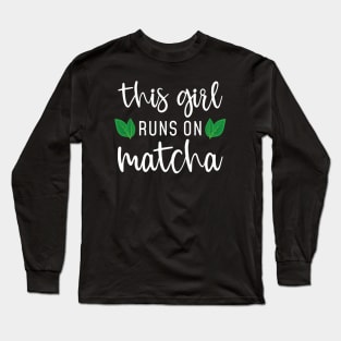 This Girl Runs On Matcha Long Sleeve T-Shirt